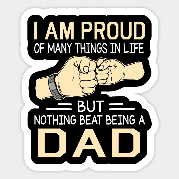 I Am Proud Of Many Things In Life But Nothing Beat Being A Dad Happy Father Day Sticker by joandraelliot